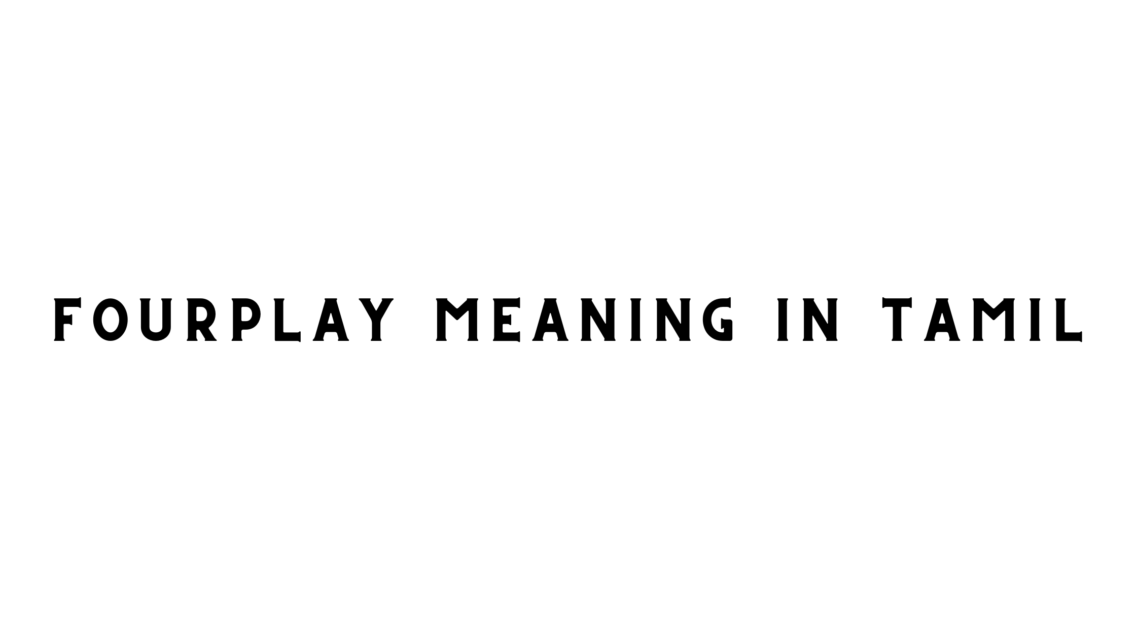 Fourplay Meaning in Tamil